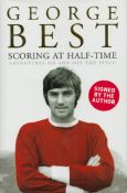 Football Legend, George Best signed hardback book titled Scoring At Half Time, Adventures On and Off