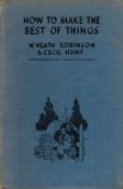 How to Make the Best of Things by W Heath Robinson and Cecil Hunt Hardback Book date and edition