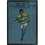 The Boys All Round Book edited by Walter Wood Hardback Book date and edition unknown published by