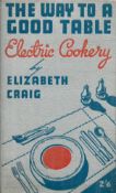 The Way to A Good Table Electric Cookery by Elizabeth Craig Hardback Book 1937 First Edition