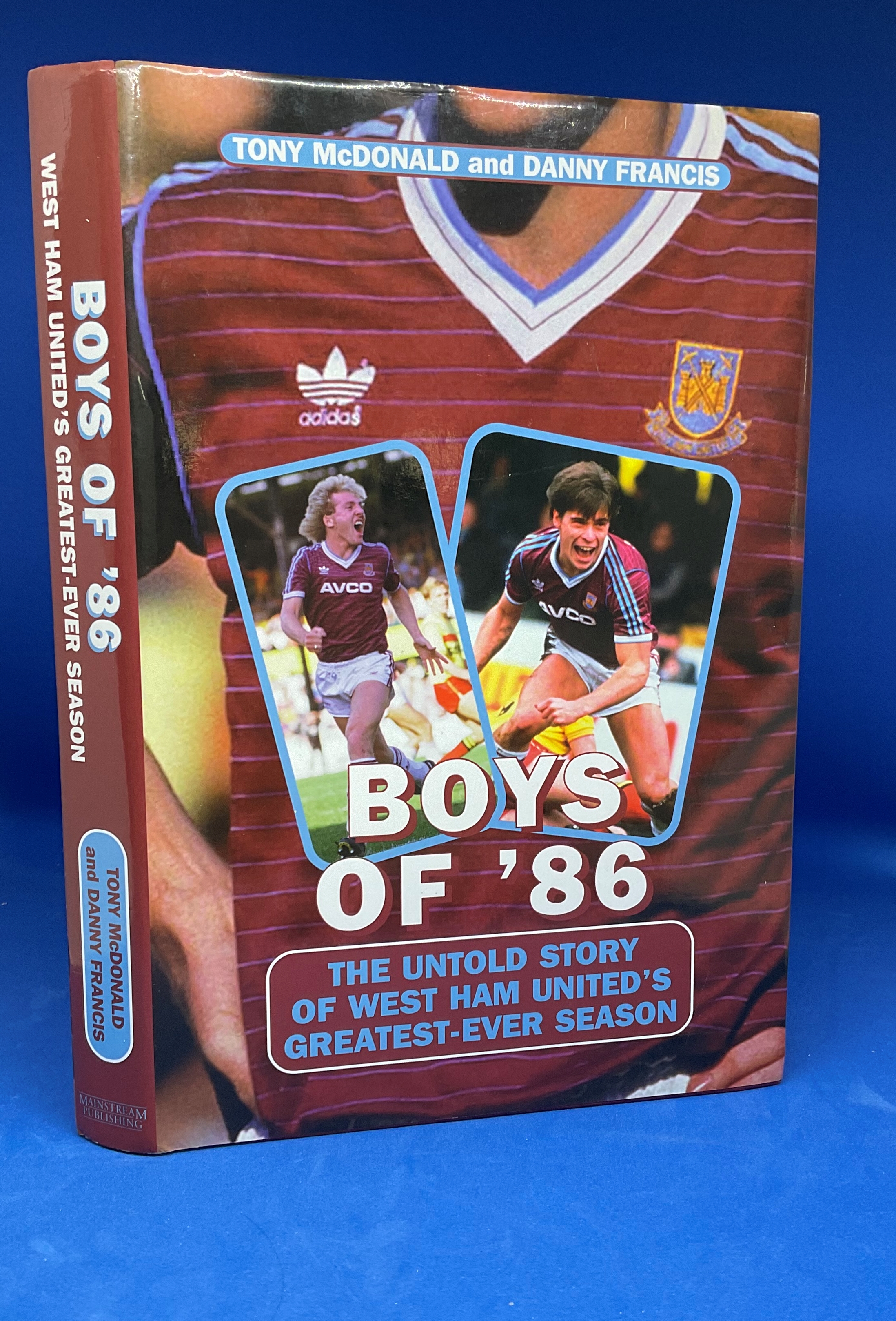 First Edition Boys of '86 The Untold Story of West Ham United's Greatest Ever Season by Tony