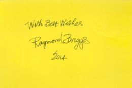 Illustrator Raymond Briggs signed 8x6 yellow card. Raymond Redvers Briggs CBE (born 18 January 1934)