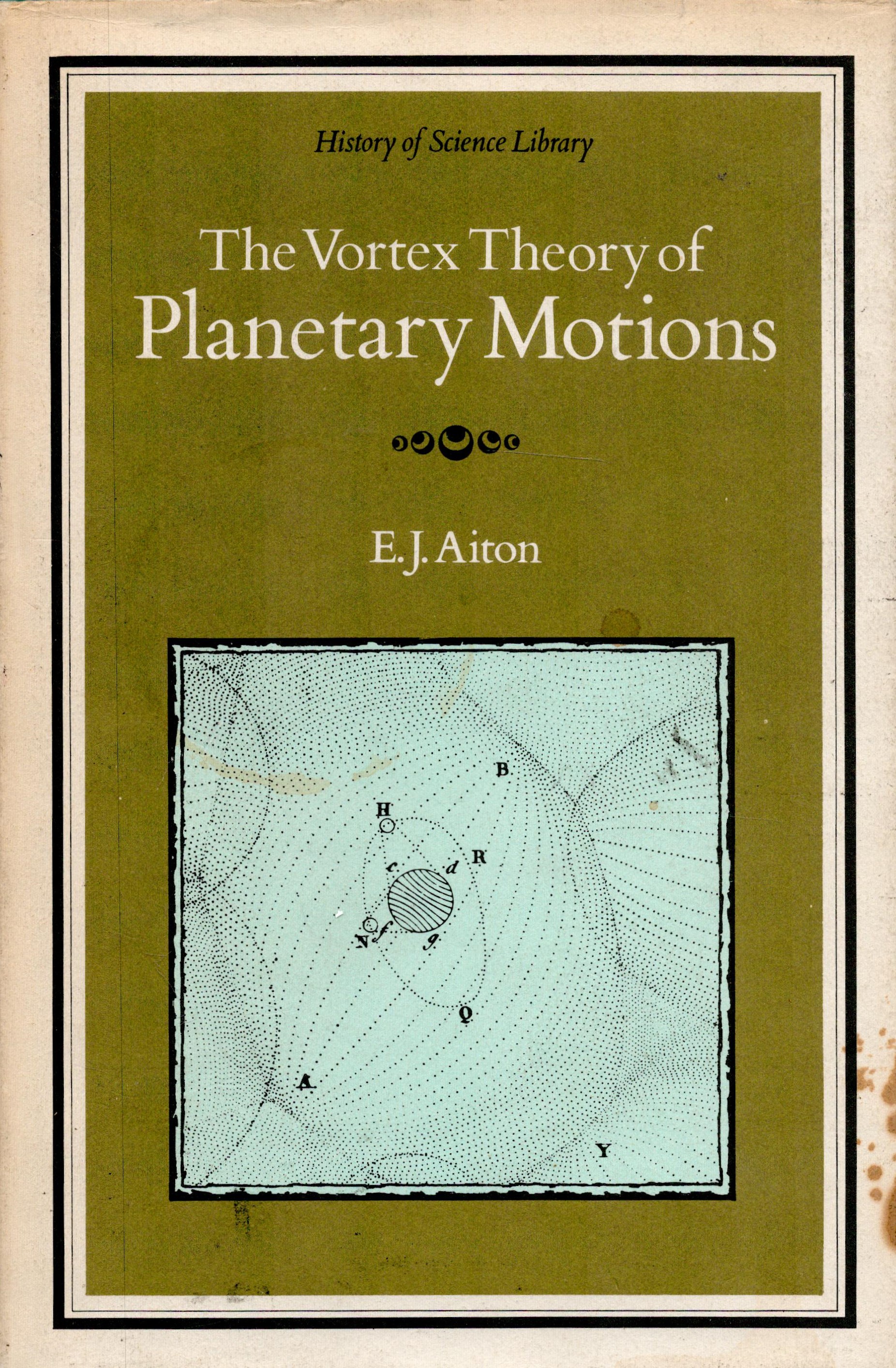 The Vortex Theory of Planetary Motions by E J Aiton Hardback Book 1972 First Edition published by