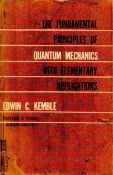 The Fundamental Principles of Quantum Mechanics with Elementary Applications by Edwin C Kemble