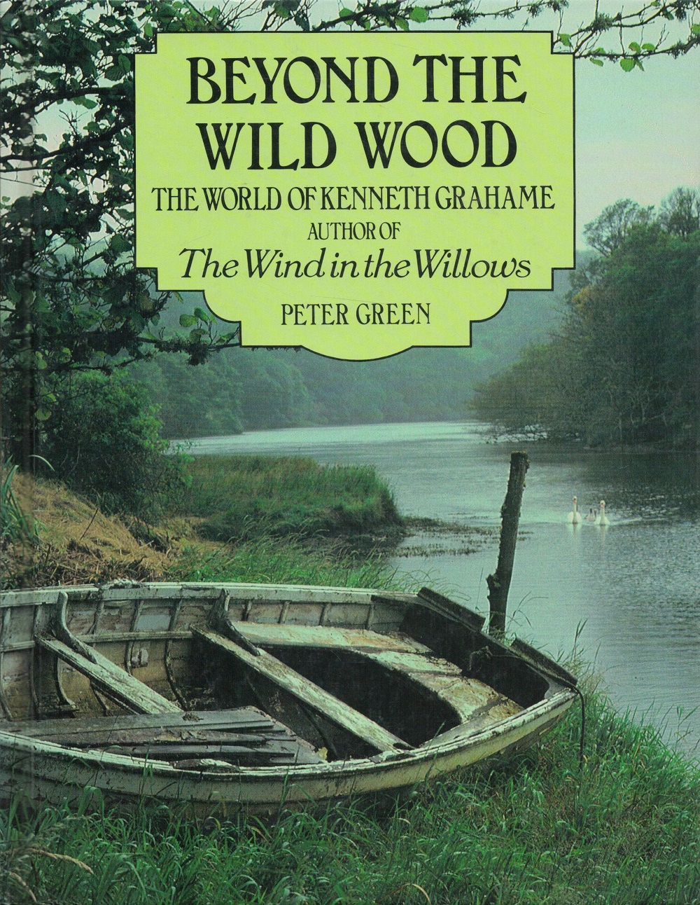 Beyond The Wild Wood The World of Kenneth Grahame by Peter Green Hardback Book 1993 edition