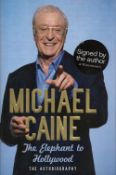 Actor, Michael Caine signed hardback book titled- The Elephant To Hollywood. This lovely