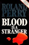 Signed Book Roland Perry Blood is A Stranger Softback Book 1988 First Edition Signed by Roland Perry