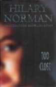 Signed Book Hilary Norman Too Close Hardback Book 1998 First Edition Signed by Hilary Norman on