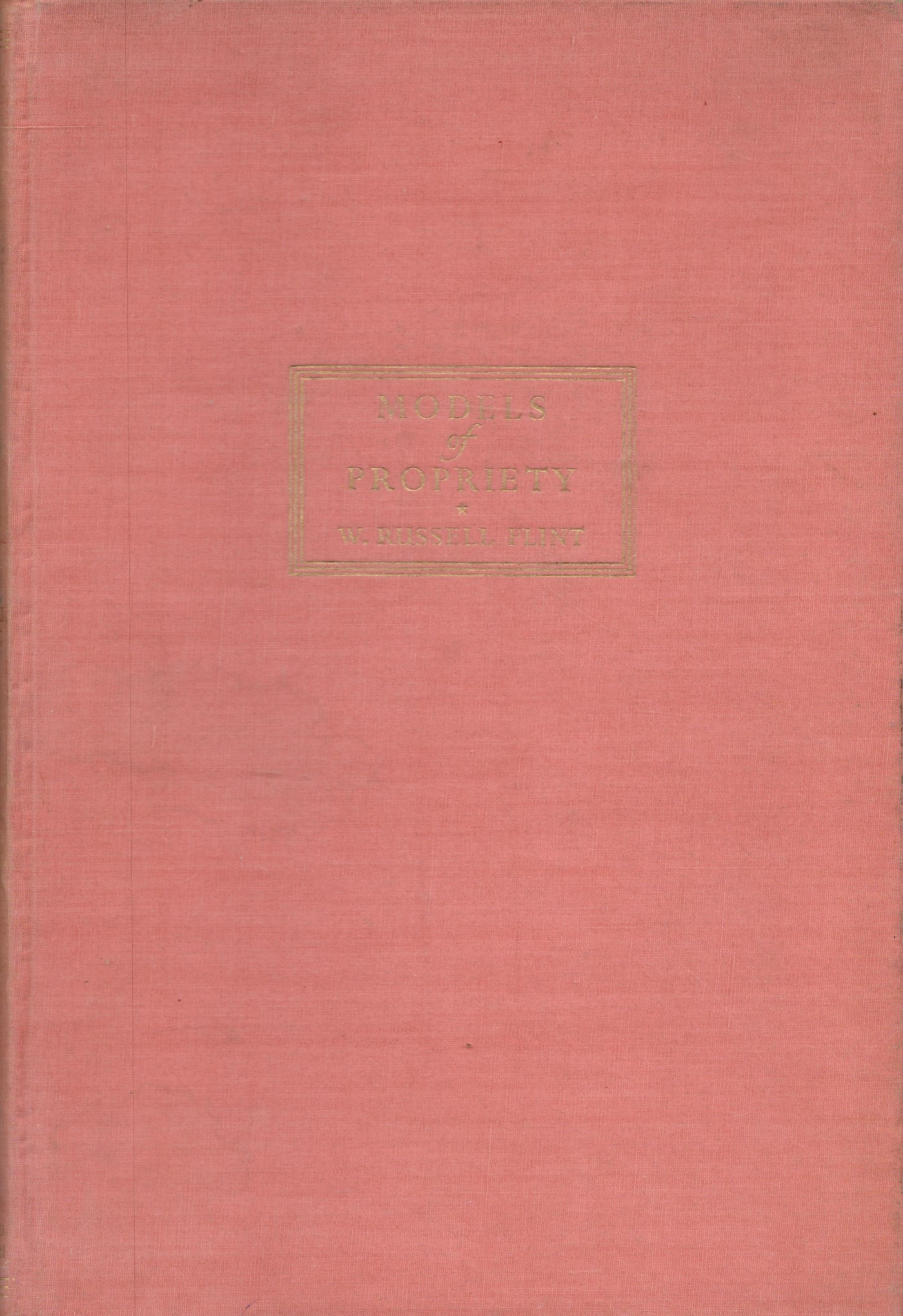Models of Propriety by W Russell Flint Hardback Book 1951 First Edition published by Michael