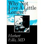 Signed Book Herbert Ellis Why Not Live A Little Longer? Softback Book 1998 Second Edition