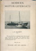 Modern Motor Lifeboats by J R Barnett Hardback Book 1933 First Edition published by Blackie and