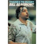 Signed Book Bill Beaumont Thanks To Rugby An Autobiography Hardback Book 1982 First Edition Signed