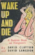 Wake Up and Die by D Clayton and D Langdon Hardback Book 1952 First Edition published by Allan