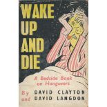 Wake Up and Die by D Clayton and D Langdon Hardback Book 1952 First Edition published by Allan