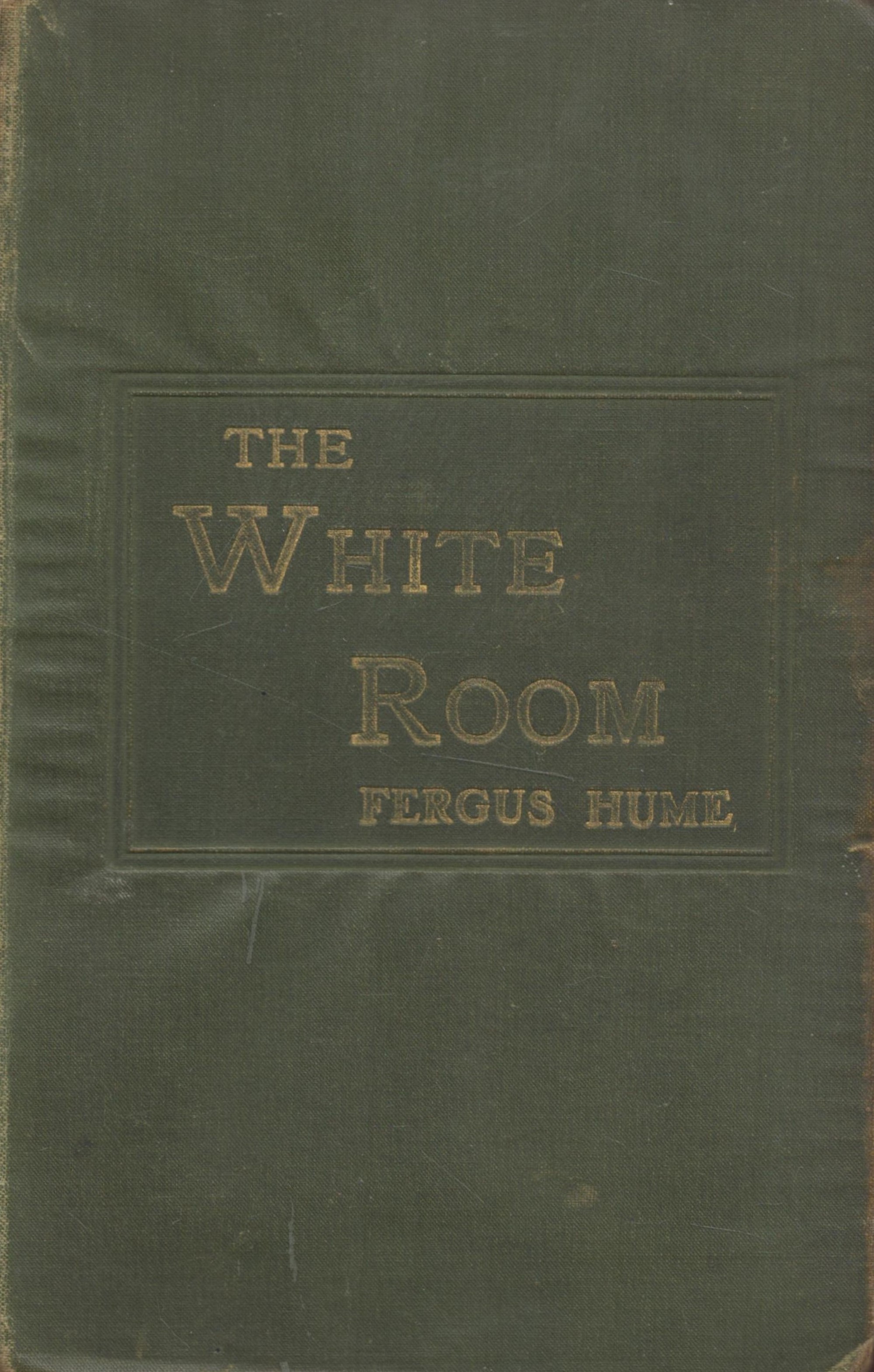 Fergus Hume The White Room 1st Edition 1904 lacks front free end paper and half title Book. We