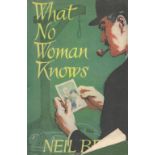 Neil Bell. What No Woman Knows Fine with complete Dust Jacket, Wrapper Hardback 1st Edition 1957