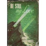 June Truesdell Be Still, My Love with complete Dust Jacket, Wrapper Hardback Circa 1950s Book. We