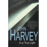 John Harvey In A True Light Fine with complete Dust Jacket, Wrapper Hardback 1st Edition 2001