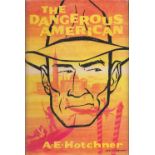 A. E. Hotchner The Dangerous American Fine with complete Dust Jacket, Wrapper Hardback 1st Edition