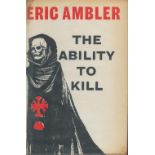 Eric Ambler. The ability To Kill. Fine with complete Dust Jacket, Wrapper Hardback 1st Edition