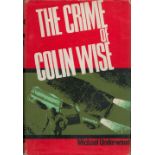 Michael Underwood The Crime of Colin Wise Fine with complete Dust Jacket, Wrapper Hardback 1st Ed.