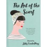 The Art of The Scarf illustrated by Libby Vanderploeg Hardback Book 2016 First Edition published