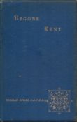 Bygone Kent Edited by Richard Stead 1892 Limited Edition 240 of 750 First Edition Hardback Book with