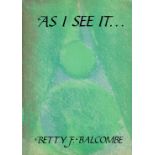 As I See It… by Betty F Balcombe 1988 First Edition Softback Book with 275 pages published by