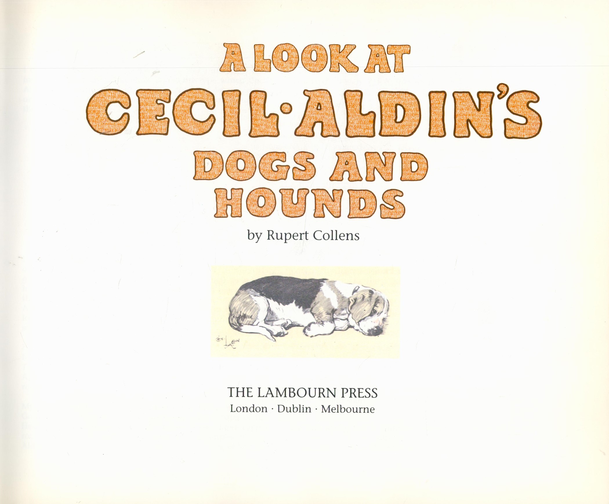 A Look At Cecil Aldin's Dogs and Hounds by Rupert Collens 1990 First Edition Hardback Book with - Image 2 of 3