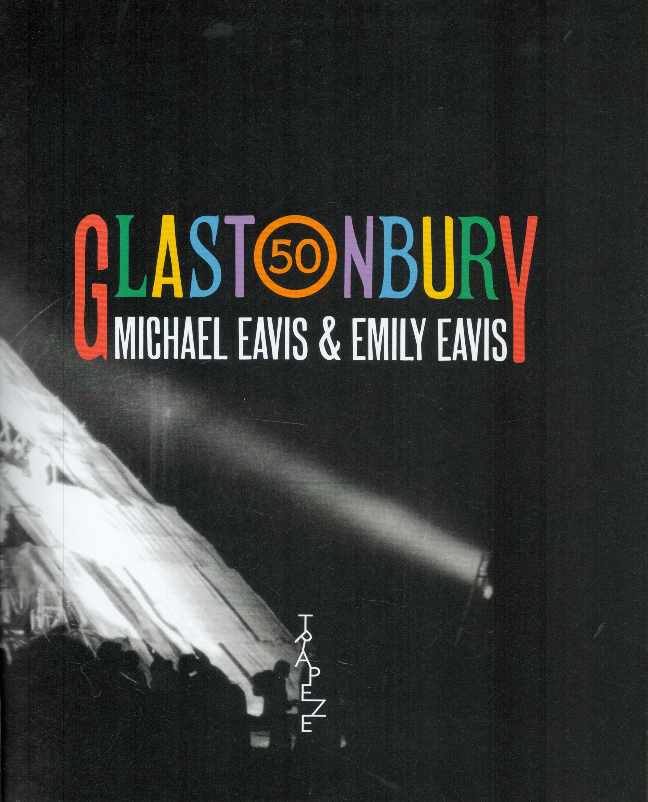 Glastonbury by Michael and Emily Eavis 2019 First Edition Hardback Book with 303 pages published - Image 2 of 3