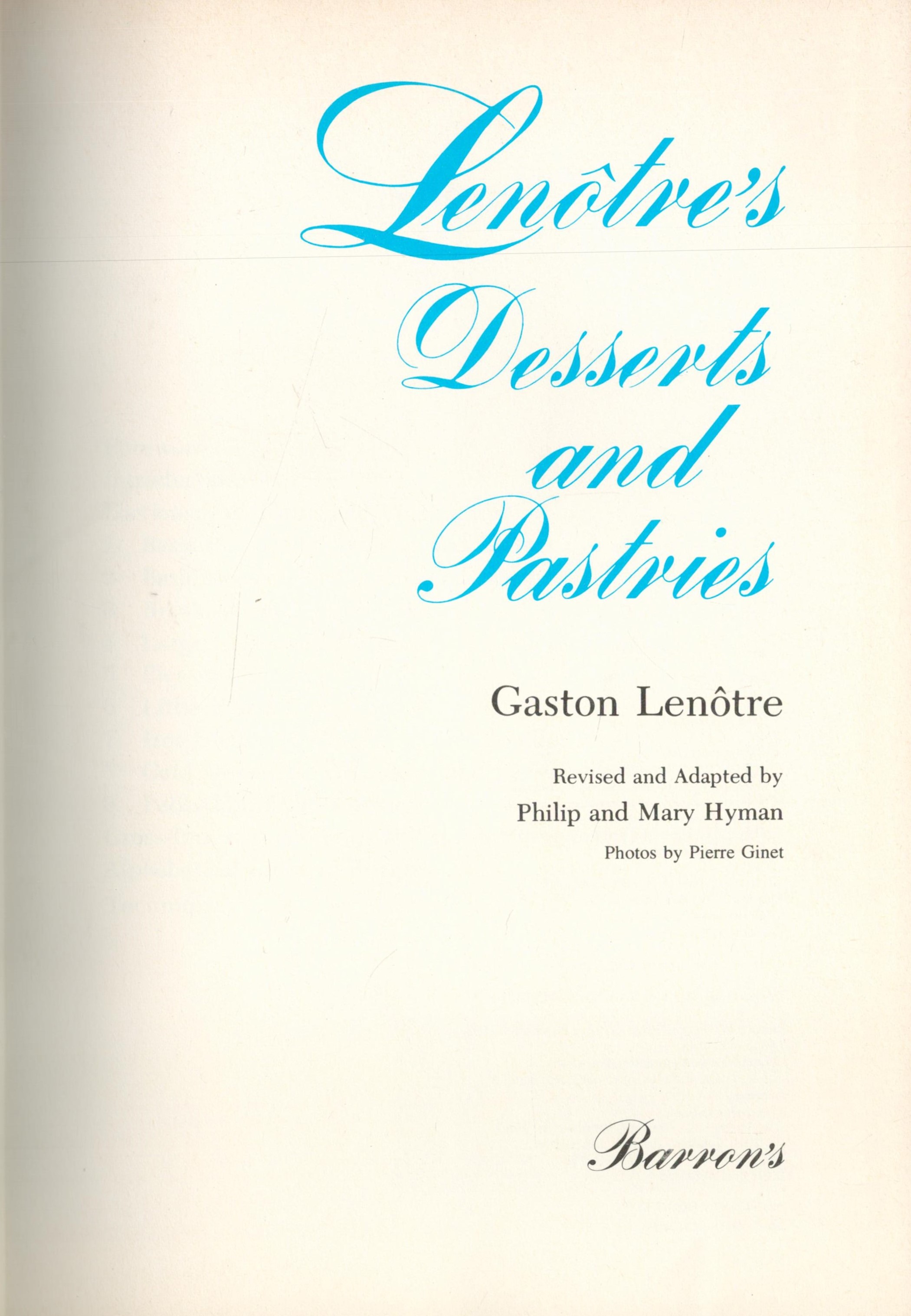 Lenotre's Desserts and Pastries by Gaston Lenotre 1975 First Edition Hardback Book with 312 pages - Image 2 of 3
