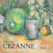 Interpreting Cezanne by Paul Smith 1996 First Edition Softback Book with 80 pages published by