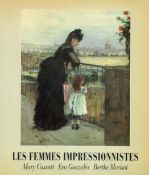 Les Femmes Impressionistes by M Cassatt, E Gonzales and B Morisot 1993 Second Edition Softback