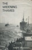 The Widening Thames by Robert H Goodsall 1965 First Edition Hardback Book with 256 pages published