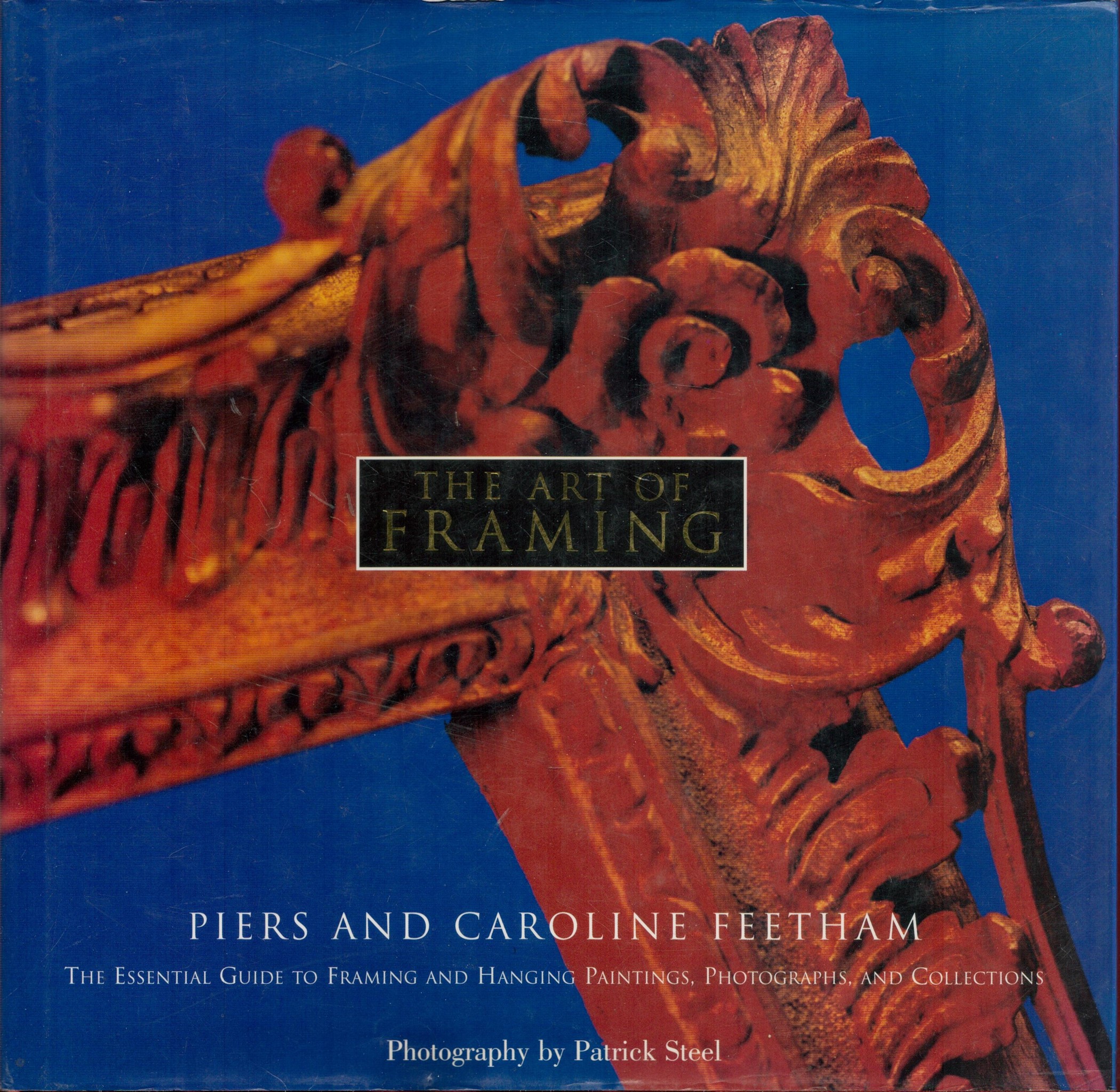 The Art Of Framing by Piers and Caroline Feetham 1997 First American Edition Hardback Book with