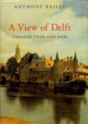 Anthony Bailey Signed Book A View Of Delft Vermeer Then and Now by Anthony Bailey 2001 First Edition