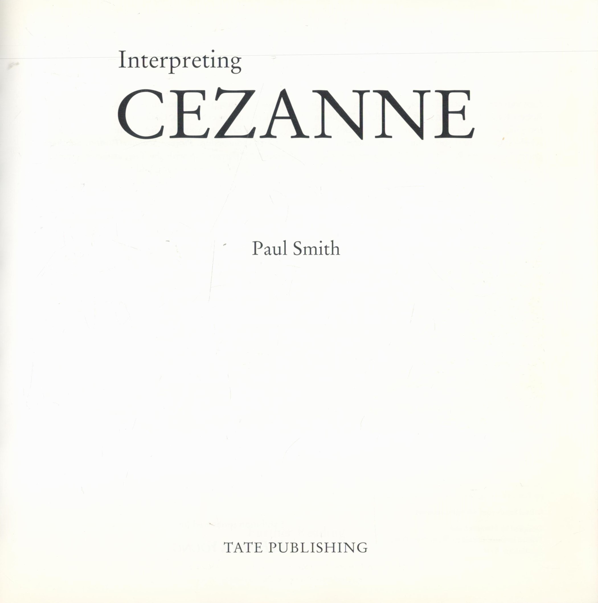 Interpreting Cezanne by Paul Smith 1996 First Edition Softback Book with 80 pages published by - Image 2 of 3