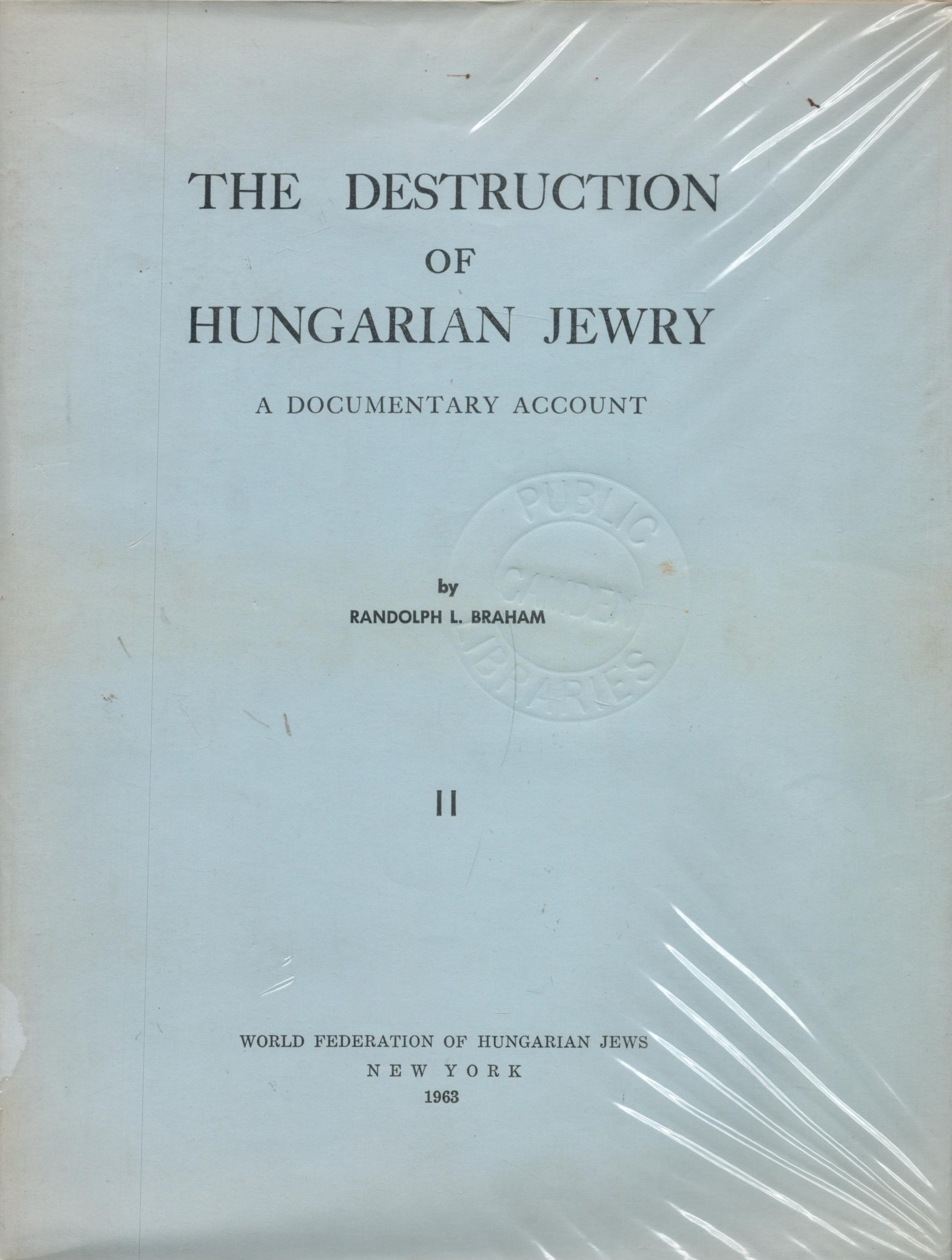The Destruction of Hungarian Jewry A Documentary Account Book 2 by Randolph L Braham 1963 First
