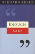 Enough Said by Bernard Levin 1998 First Edition Hardback Book with 268 pages published by Jonathan