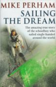 Sailing The Dream by Mike Perham 2010 First Edition Hardback Book with 291 pages published by Bantam
