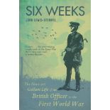 Six Weeks The Short and Gallant Life of the British Officer in the First World War by J Lewis-