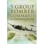 WW2 RAF Nine Dambusters Signed Chris Ward 1st Edition Hardback Book Titled 5 Group Bomber Command.