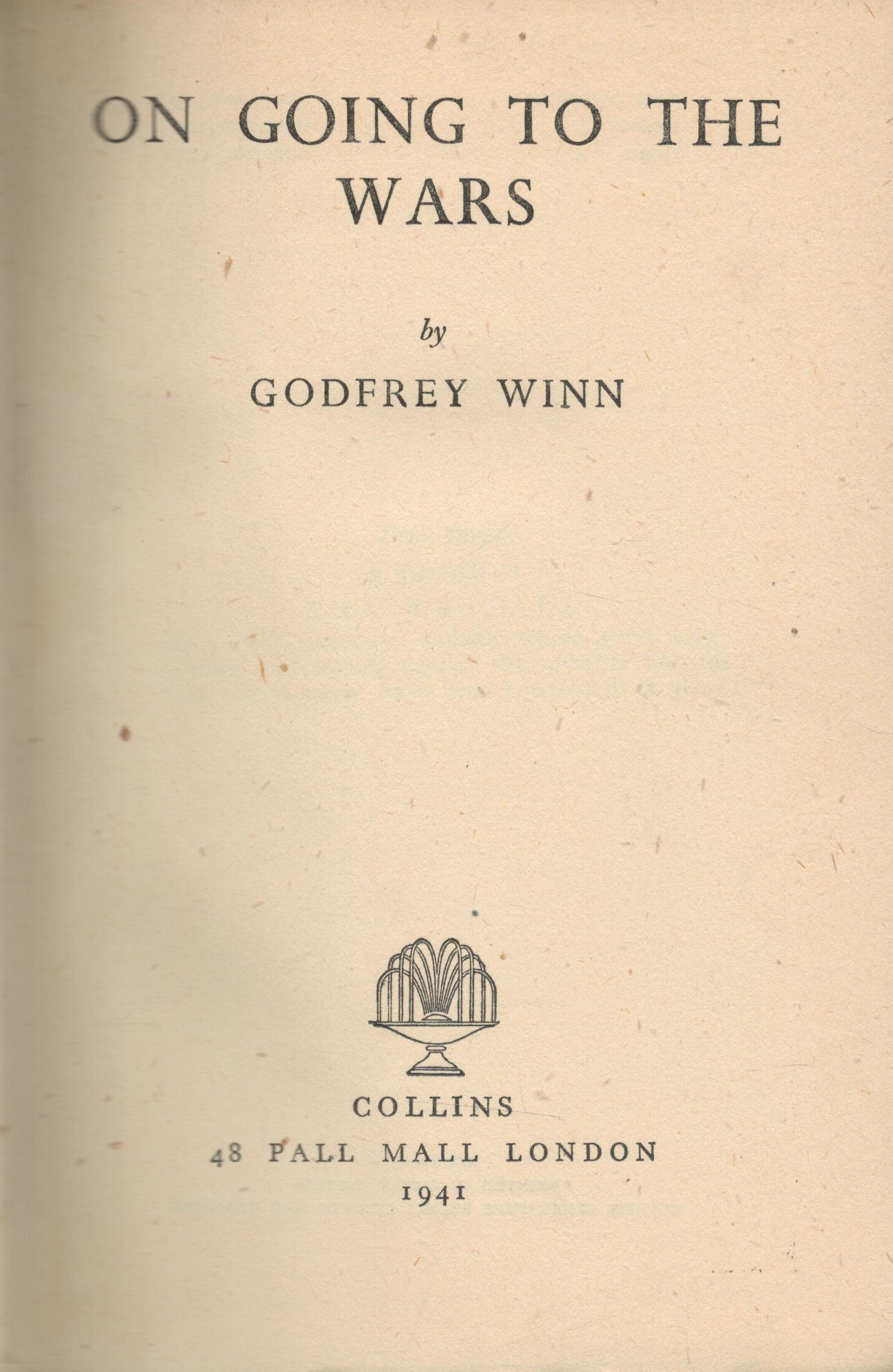 Godfrey Winn. On Going To The Wars. WW2 hardback book. Showing signs of age. Dedicated. Signed by - Image 3 of 4