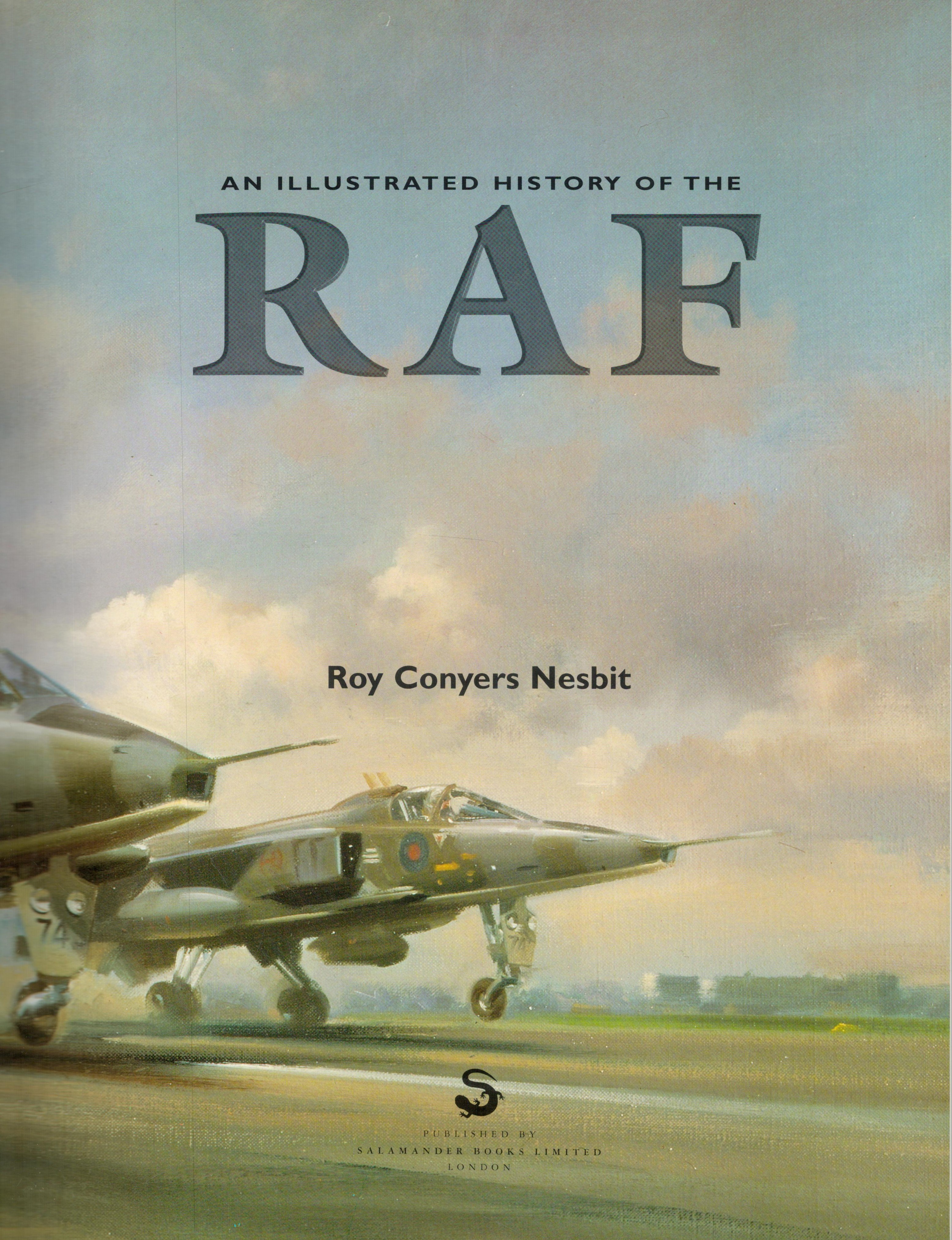 An Illustrated History of The R.A.F. by Roy C Nesbit Hardback Book 2001 First Edition published by - Image 2 of 3