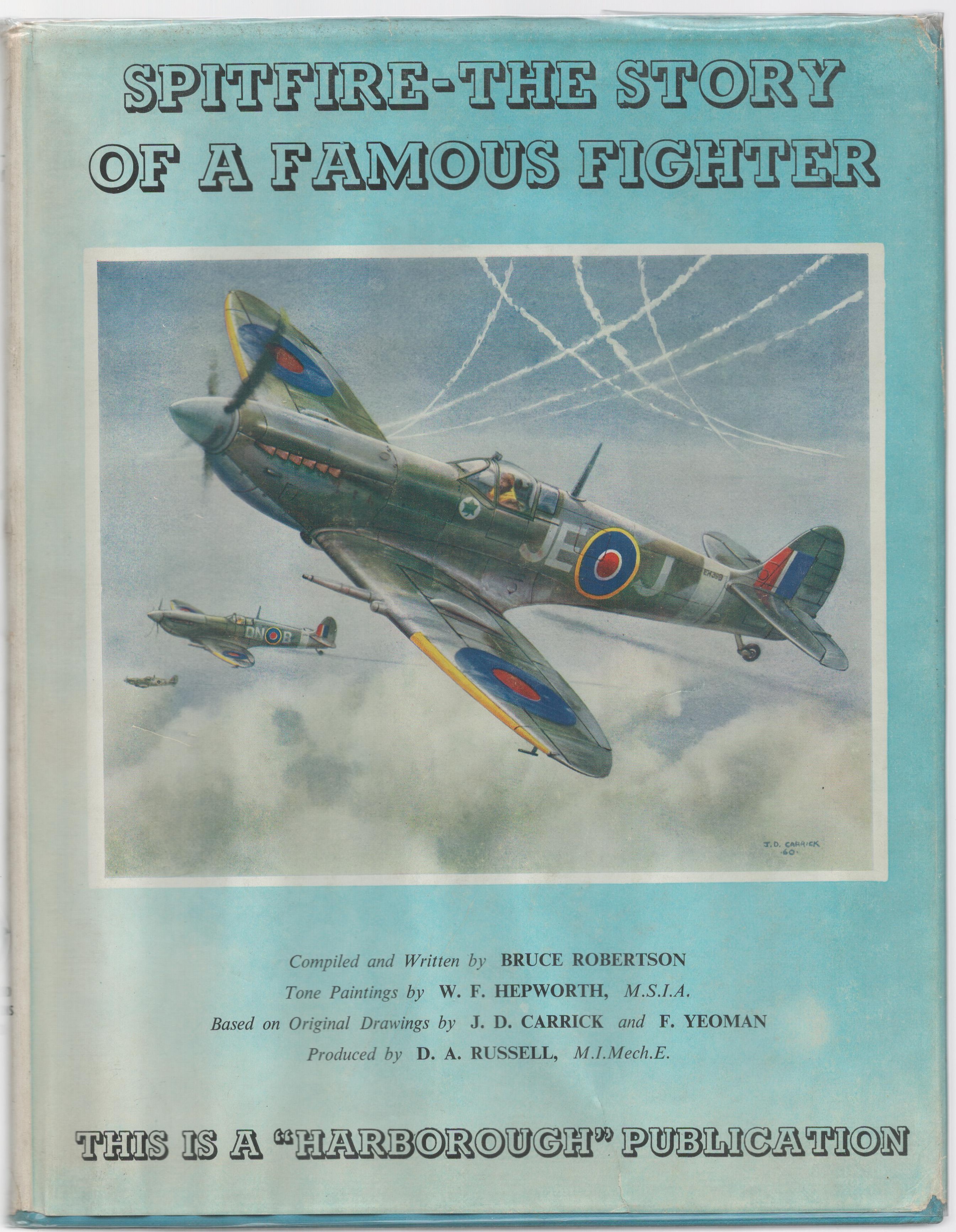 Spitfire- The Story Of A Famous Fighter Hardback Book by Bruce Robertson. Published in 1960. 211