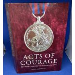 Acts Of Courage- Register of the George Medal 1940-2015 Hardback Book by Philip McDermott. Published