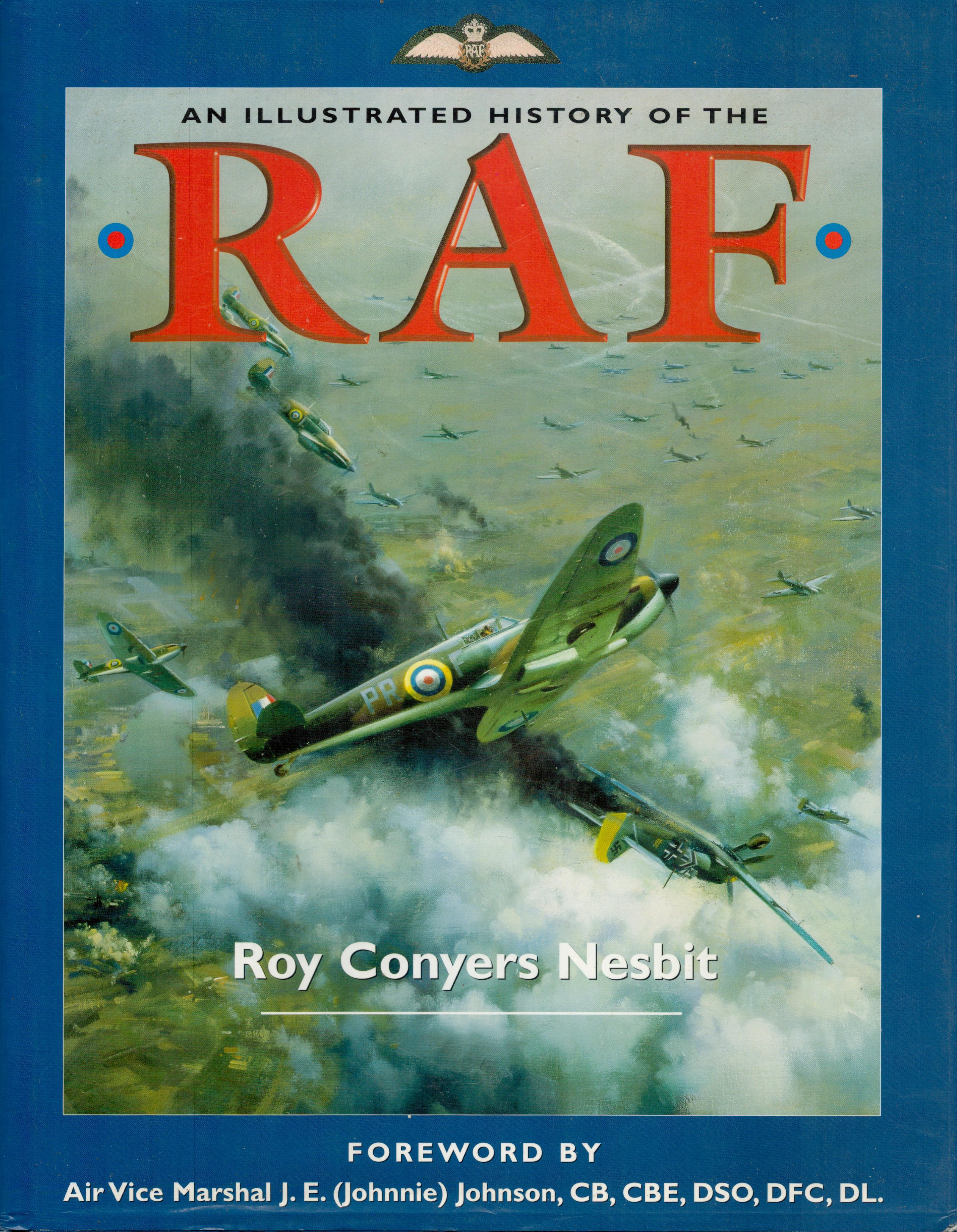 An Illustrated History of The R.A.F. by Roy C Nesbit Hardback Book 2001 First Edition published by