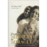 Dr Mary Self signed first edition hard back book titled From Medicine To Miracle. First published