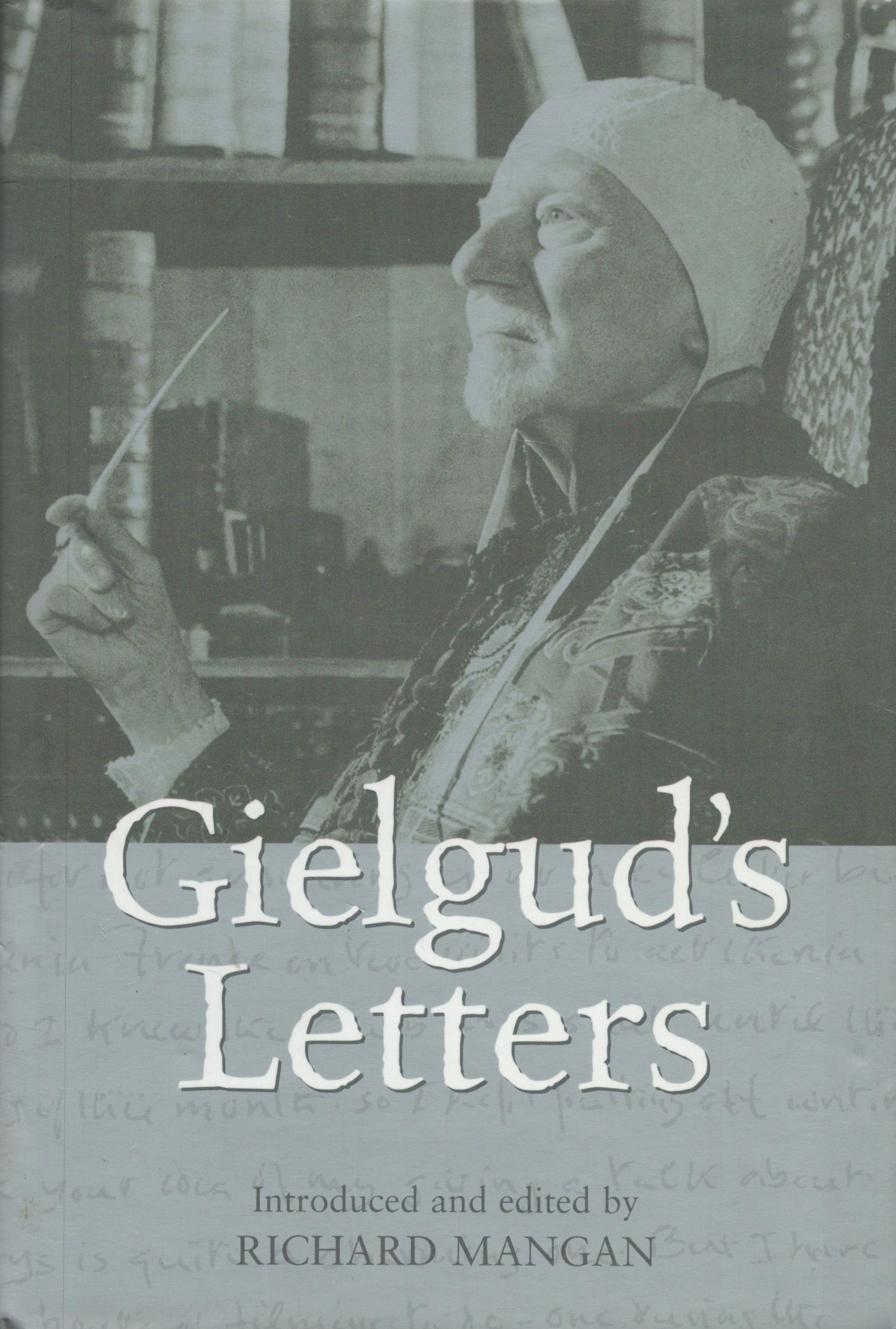Gielgud's Letters 2004, edited by Richard Mangan, unsigned but comes with an original compliments
