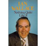 Ian Wallace Nothing Quite Like It 1982. Unsigned book. Fair Condition. All autographs come with a